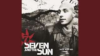 Seven and The Sun - Walk With Me