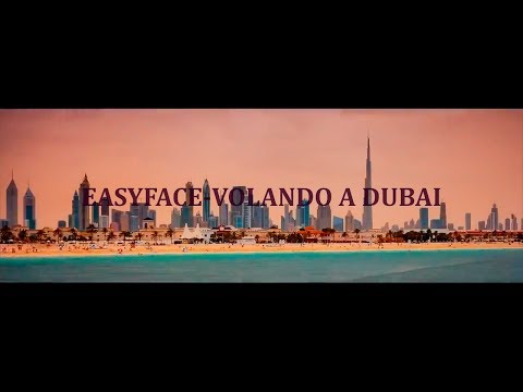 EASYFACE - VOLANDO A DUBAI