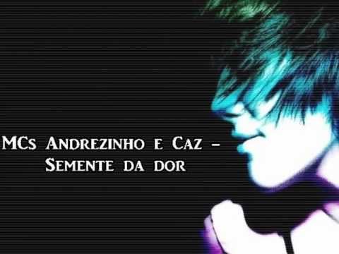 Mcs Andrezinho e Caz - Semente da dor [LETRA]