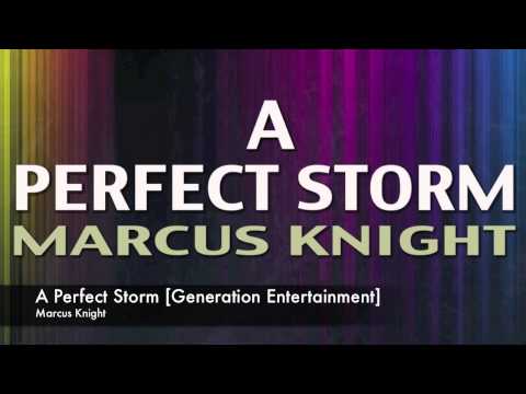 Marcus Knight - A Perfect Storm [Generation Entertainment]