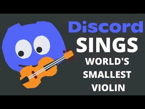 Discord sings "The Worlds smallest violin"