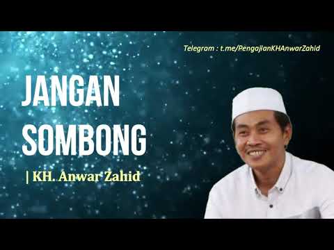 Jangan Sombong | KH. Anwar Zahid