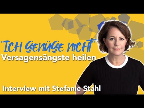 Ich genüge nicht“  Versagensängste heilen – Interview mit Stefanie Stahl