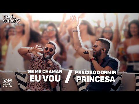 Se Me Chamar Eu Vou + Preciso Dormir Princesa - Rafa e Pipo Marques (Axé Em Samba 02)