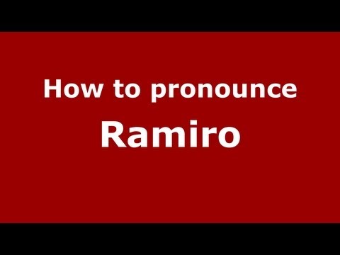 How to Pronounce Ramiro - PronounceNames.com