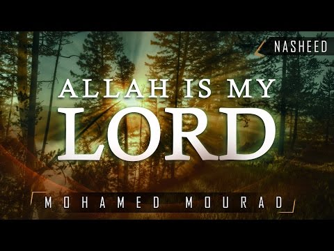 Allah Is My Lord ᴴᴰ ┇ Soothing Nasheed ┇ by Mohamed Mourad ┇ TDR Production ┇
