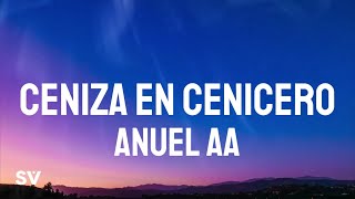 Anuel AA - Ceniza En Cenicero (Letra/Lyrics)