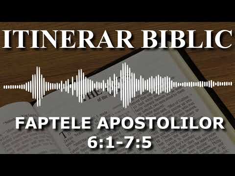 Faptele Apostolilor 6:1-7:5 | Itinerar Biblic | Episodul 384
