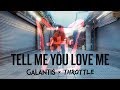 Videoklip Galantis - Tell Me You Love Me (ft. Throttle) s textom piesne