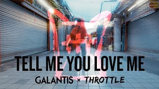 Galantis &amp; Throttle - Tell Me You Love Me (Official Music Video)