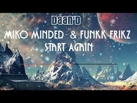 Miko Minded  & Funkk Frikz - Start Again (Daan'D Pump It Remix)