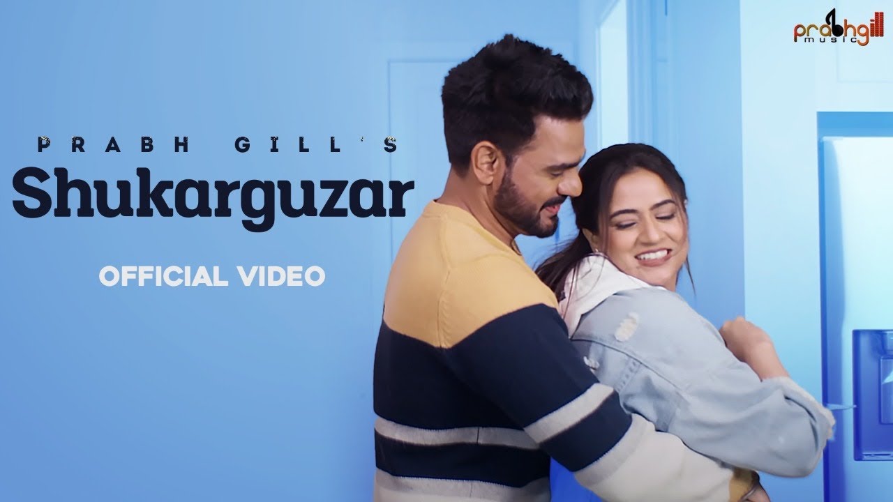 Shukarguzar song lyrics in Hindi – Prabh Gill best 2022