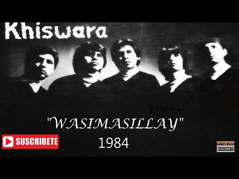 KHISWARA "Wasimasillay" 1984 (Letra)