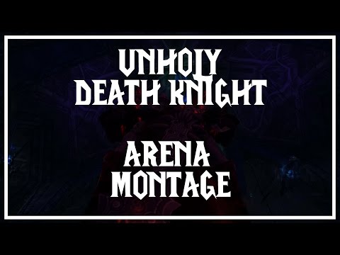 Unholy Death Knight Arena Montage - WoW Legion 7.0.3