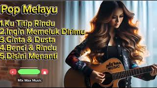 Download lagu POP MELAYU GALAU TERBARU 2026 | Ku Titip Rindu & Benci Rindu | Lagu Slow Rock Melayu – Mix Max Music mp3
