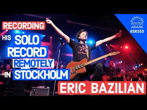RSR350 - Eric Bazilian - Recording His Solo Record Remotely In Stockholm