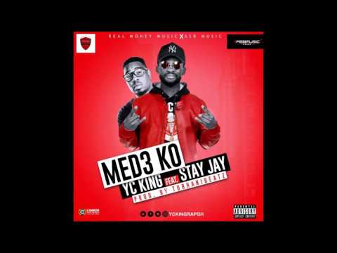Yc King _ Med3 Ko FT. Stay Jay (NEW 2016)