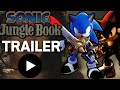 Sonic Jungle Book Trailer 1 Kirk Thornton Rohan Chand Jason Griffith