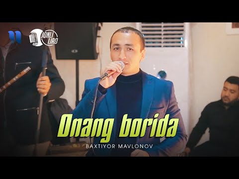 Baxtiyor Mavlonov - Onang borida (Tug'ilgan kunida 2020)