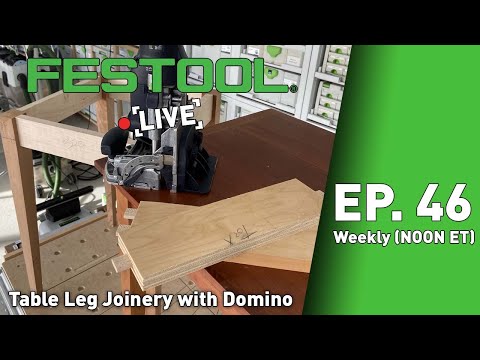 Festool Live Episode 46 - Table Leg Joinery with the Domino