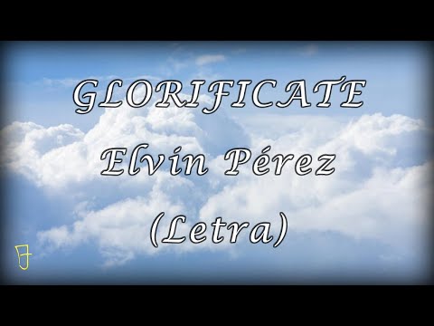 Glorifícate - Elvin Perez