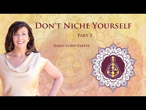 Don't Niche Yourself - Part 2 - Karen Curry Parker