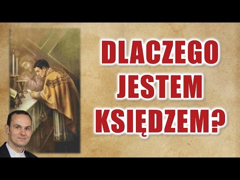Dlaczego jestem księdzem?