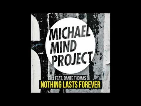 Michael Mind Project feat. Dante Thomas - Nothing Lasts Forever | HD