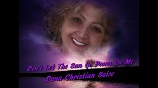 DON&#39;T LET THE SUN GO DOWN ON ME   DANA CHRISTIAN SALCE