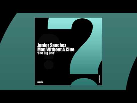 Junior Sanchez & Man Without A Clue - The Big One (Dub Mix)