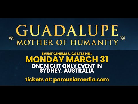 Special Sydney Australia only event - Our Lady of Guadalupe - Mother of Humanity - March 31, 2025.
