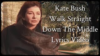 Kate Bush - Walk Straight Down The Middle (HD Lyrics Video)