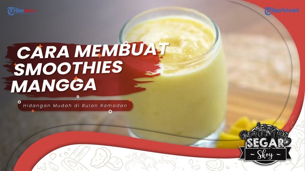 Cara Mudah Membuat Smoothies Mangga, Rekomendasi Minuman untuk Berbuka