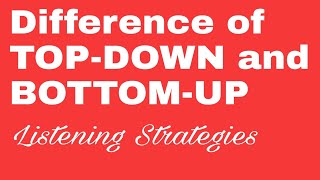 Difference of Top-Down and Bottom-Up Listening Strategies
