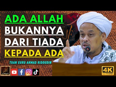 Tuan Guru Ahmad Ridoudin - ADA ALLAH BUKANNYA DARI TIADA KEPADA ADA