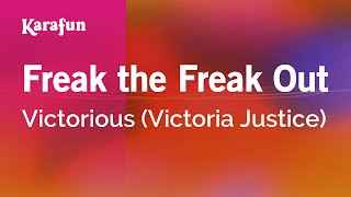 Freak the Freak Out - Victorious (Victoria Justice) | Karaoke Version | KaraFun