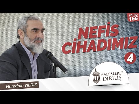 166) Hadislerle Diriliş - [ NEFİS CİHADIMIZ - (4) ] - Nureddin YILDIZ