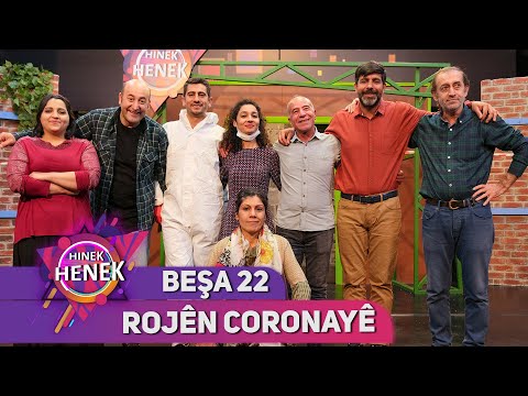 ROJÊN CORONAYÊ - HINEK HENEK - BEŞA 22