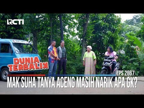 Mak Suha Tanya Aceng Masih Narik Apa Gk - Dunia Terbalik