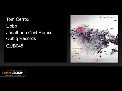 Tom Cerrox - Libbb (Jonathann Cast Remix)