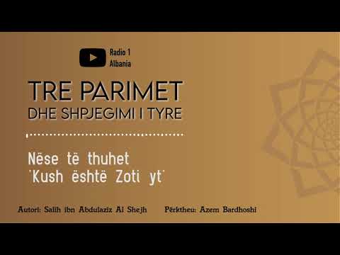 Tre parimet dhe shpjegimi i tyre 07 - Nëse të thuhet 'Kush është Zoti yt'