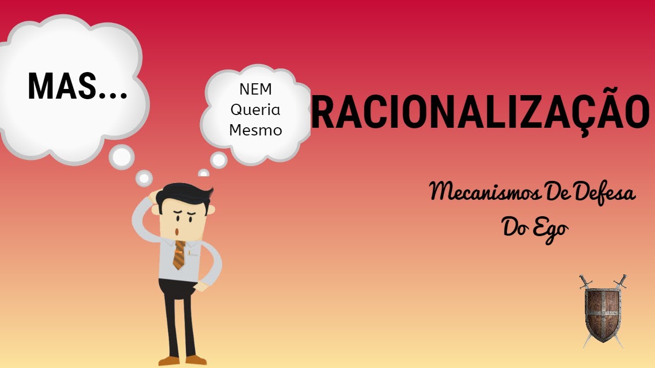 Racionalização - mecanismos de defesa do ego #08