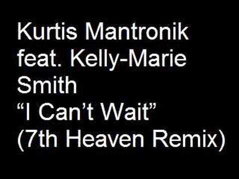 Kurtis Mantronik feat. Kelly-Marie Smith - I Can't Wait