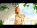 Chill vibes songs to make you feel positive 🍃 Enjoy Your Day ~ morning songs