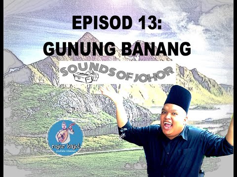 SOUNDS OF JOHOR (info): EP 13 - GUNUNG BANANG by ROJER KAJOL (English Subtitles).