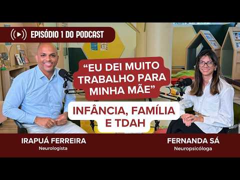 Entrevista com Neurologista Irapuá Ferreira, história da sua Infância, TDAH e a aldeia que o formou