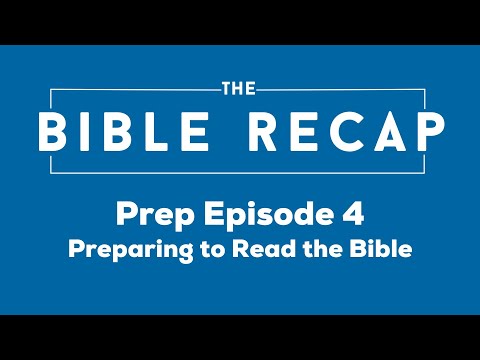 The Bible Recap: Prep Episode 4 - Preparing to Read the Bible