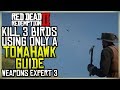 KILL 3 BIRDS WITH A TOMAHAWK GUIDE WEAPONS EXPERT 3 RED DEAD REDEMPTION 2