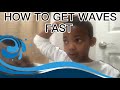 How to get 360 waves fast!