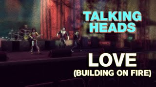 Talking Heads &quot;Love (Building on Fire)&quot;